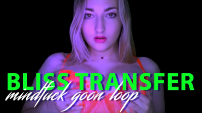 Bliss Transfer Mindfuck Goon Loop