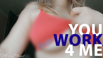 You Work For Me & Them!