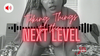 Taking Things To The Next Level (Audio Only)