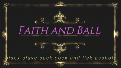 Faith And Ball Bisex Slave Suck Cock And Lick Asshole