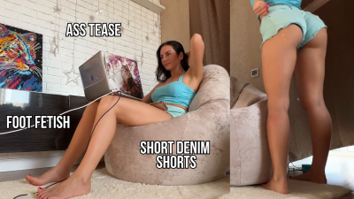 Ass Tease, Bare Feet & Tight Denim Shorts