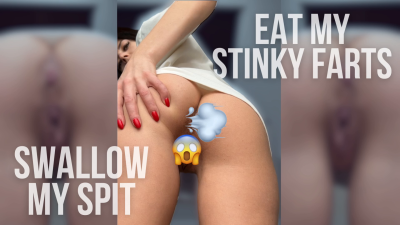 Eat My Stinky Farts & Swallow My Spit Femdom