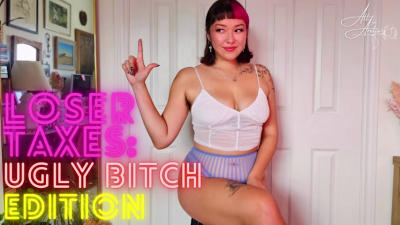 Loser Taxes: Ugly Bitch Edition