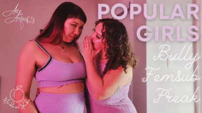 Popular Girls Bully Femsub Freak