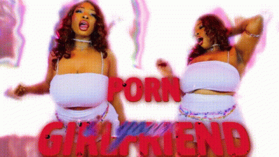 Porn Is Your Girlfriend