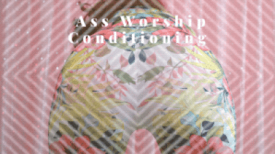 Ass Worship Conditioning