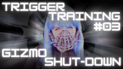 Trigger Training #003- Gizmo, Shut Down
