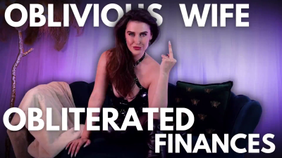 Oblivious Wife, Obliterated Finances