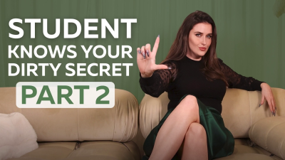 Student Knows Your Dirty Secret Part 2