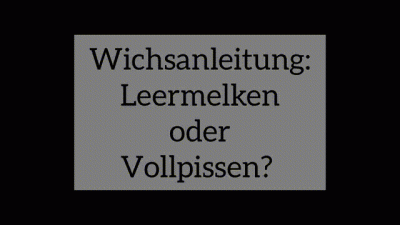 Wichsanleitung: Leerwichsen Oder Vollpissen?