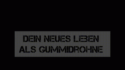 Dein Neues Leben Als Gummidrohne