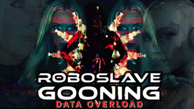 Roboslave Gooning Data Overload Extreme 1.2