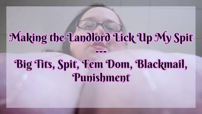 Making The Landlord Lick Up My Spit