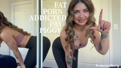 Fat Porn Addicted Pay Piggy