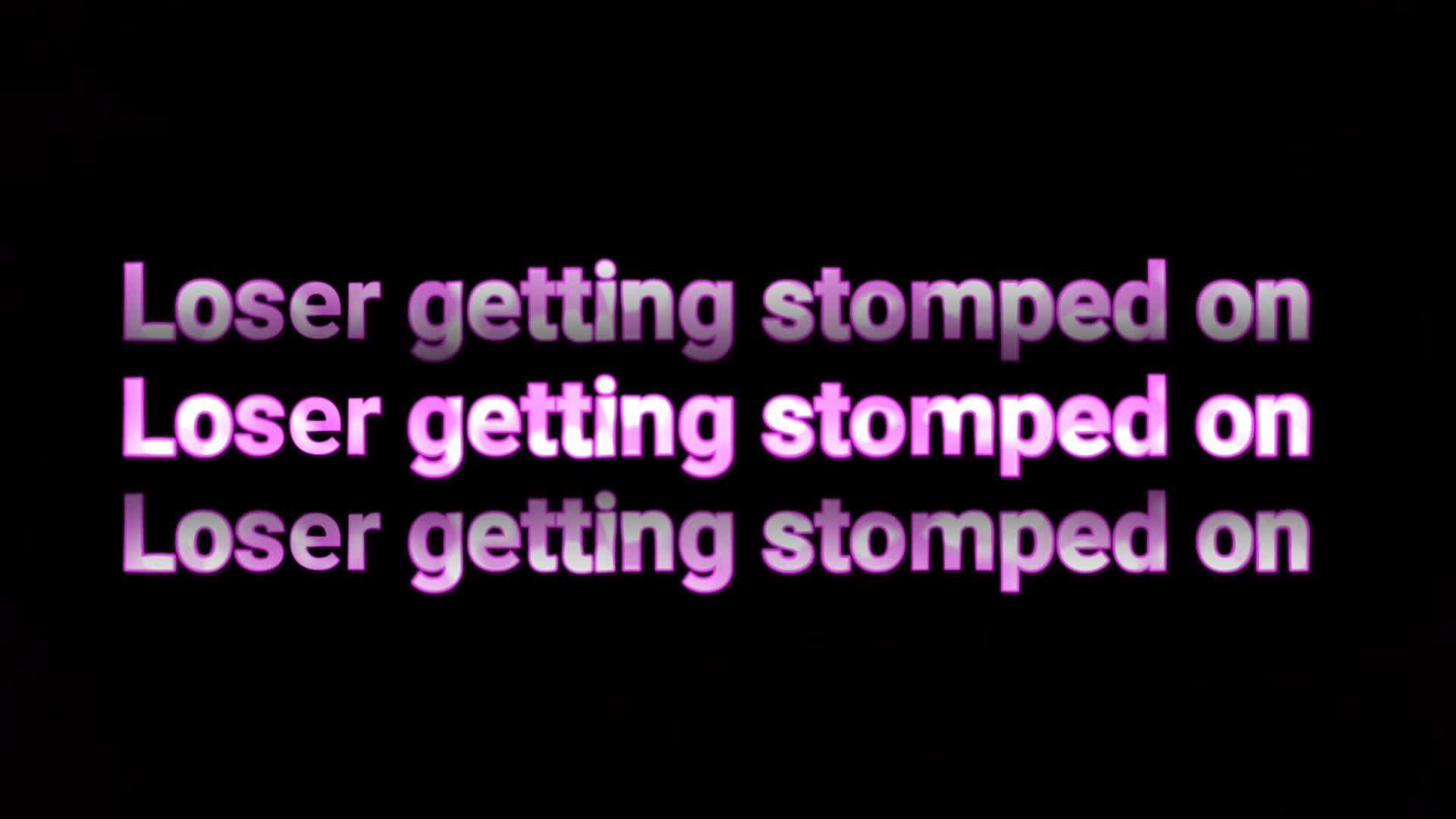 Get Stomped On Loser!