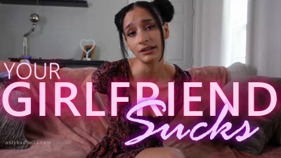 Your Girlfriend Sucks