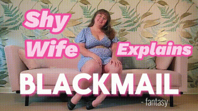 Shy Wife Explains Blackmail-Fantasy