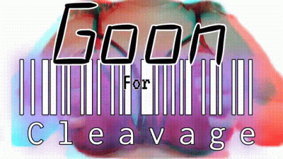 Goon For Cleavage