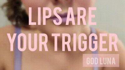 Lips Are Your Trigger