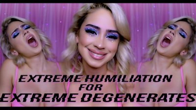 Extreme Humiliation For Extreme Degenerates