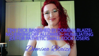 Tiny Dick Banished By Domina Blaize! No Jerking Off Allowed - Humiliating JOI For Pathetic Small Cock Losers