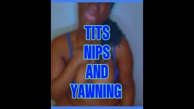 Yawning While Massaging My Tits And Nips