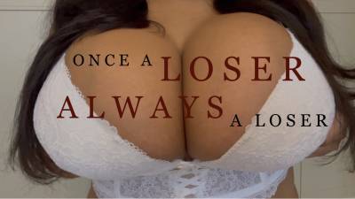 Once A Loser, Always A Loser
