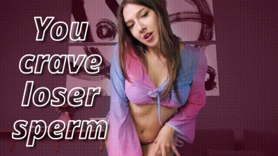 You Crave Loser Sperm