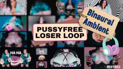 Pussyfree Loser Loop (Ambient Binuaral)