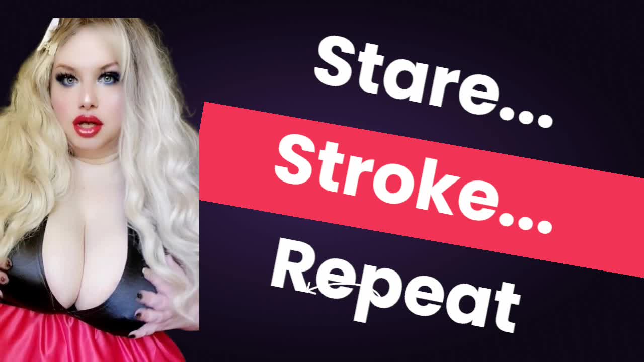 Stare.. Stroke...Repeat