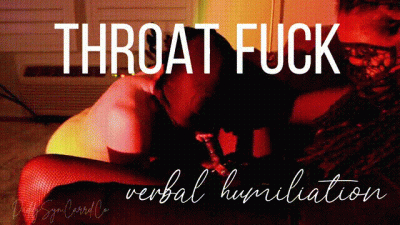 Throat Fuck Verbal Humiliation