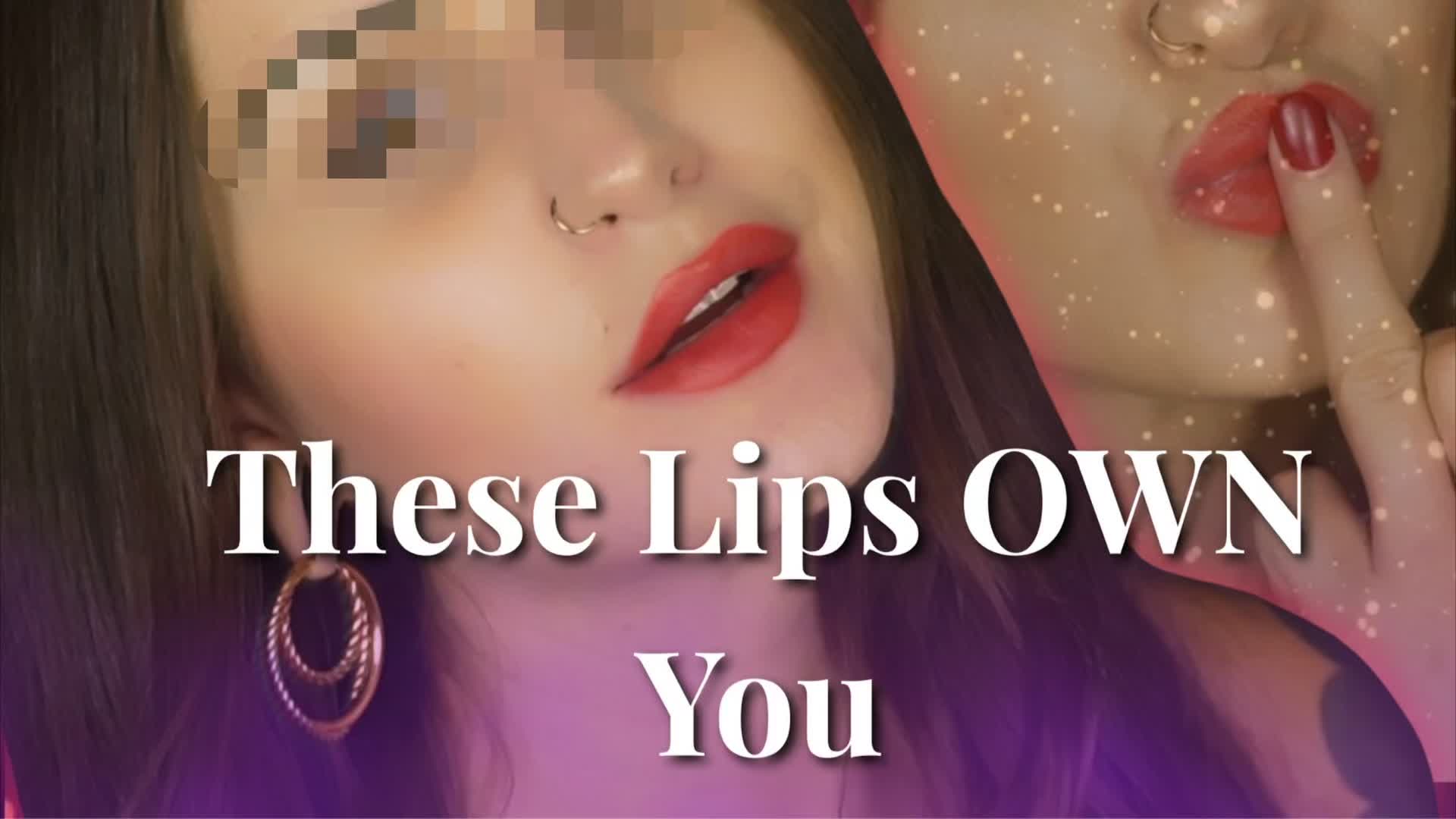 These Lips Own You