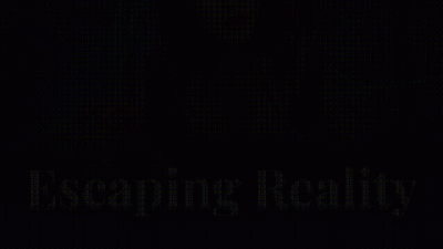 Escaping Reality