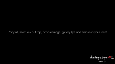 Ponytail, Silver Low Cut Top, Hoop Earrings, Glittery Lips And Smoke In Your Face!