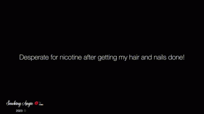 Desperate For Nicotine After Getting My Hair And Nails Done!