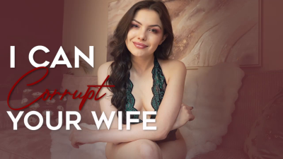 I Can Corrupt Your Wife