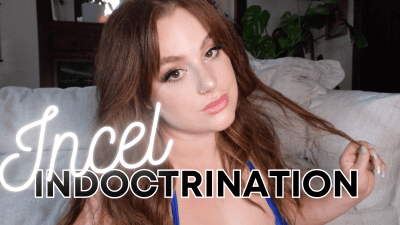 Incel Indoctrination For Sexless Losers