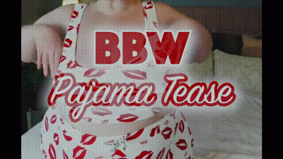BBW Pajama Tease & Body Worship