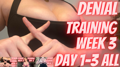 Denial Training Week 3 Day 1-3 All Tits