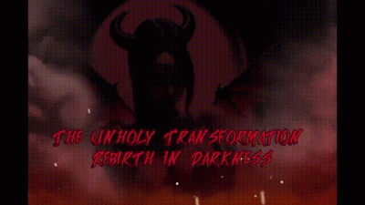 The Unholy Transformation: Rebirth In Darkness