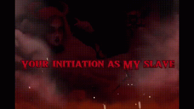 Into The Darkness: Your Initiation As My Slave! Renounce Your Past!
