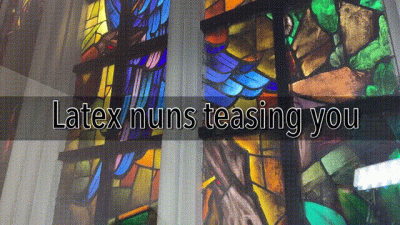 Latex Nuns Teasing You
