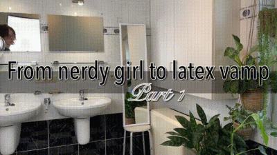 From Nerdy Girl To Latex Babe (Part 1)
