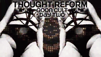 Goon Cult Thought Reform: Day 2
