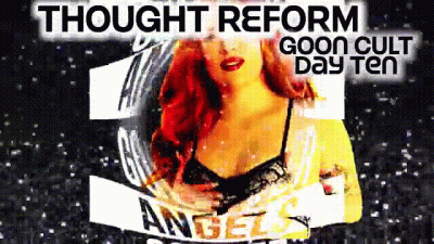 Goon Cult Thought Reform: Day 10
