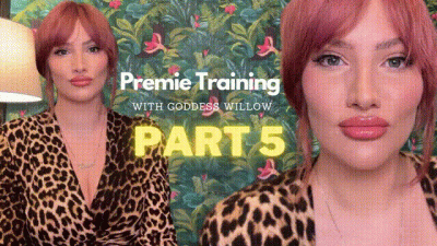 Premie Training With Goddess Willow [Part 5]