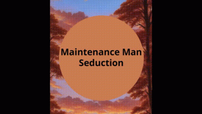 Maintenance Man Seduction