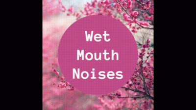 Wet Mouth Noises (ASMR)