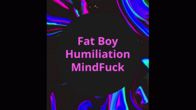 Fat Boy Humiliation Mindfuck