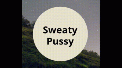 Sweaty Pussy